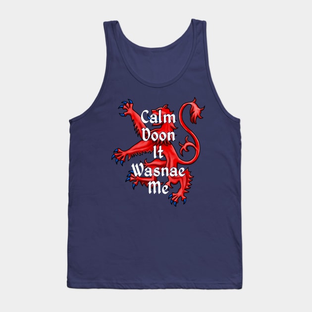 Calm Doon It Wasnae Me Funny Scottish Tank Top by macdonaldcreativestudios